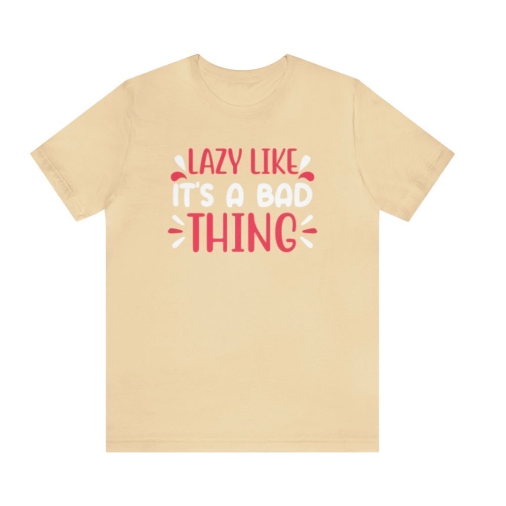 Championing Relaxation: 'Lazy Like It's a Bad Thing' Woman's Shirt – Embrace the